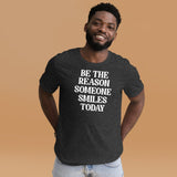 Be The Reason Someone Smiles Today Shirt