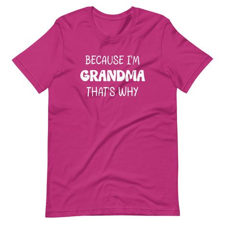 Because I'm Grandma That's Why Shirt