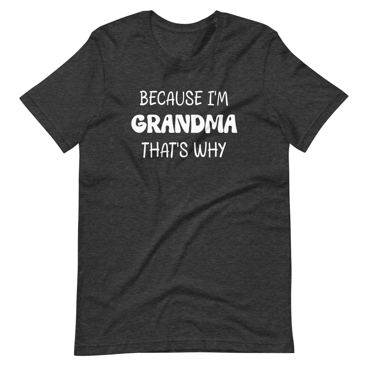 Because I'm Grandma That's Why Shirt