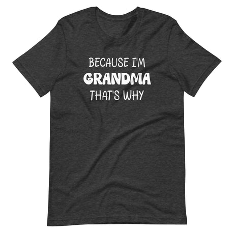 Because I'm Grandma That's Why Shirt