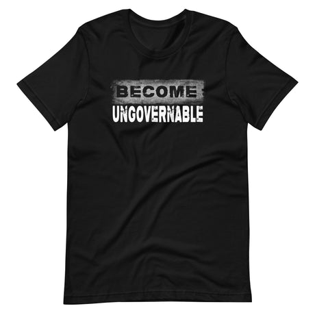 Become Ungovernable Shirt