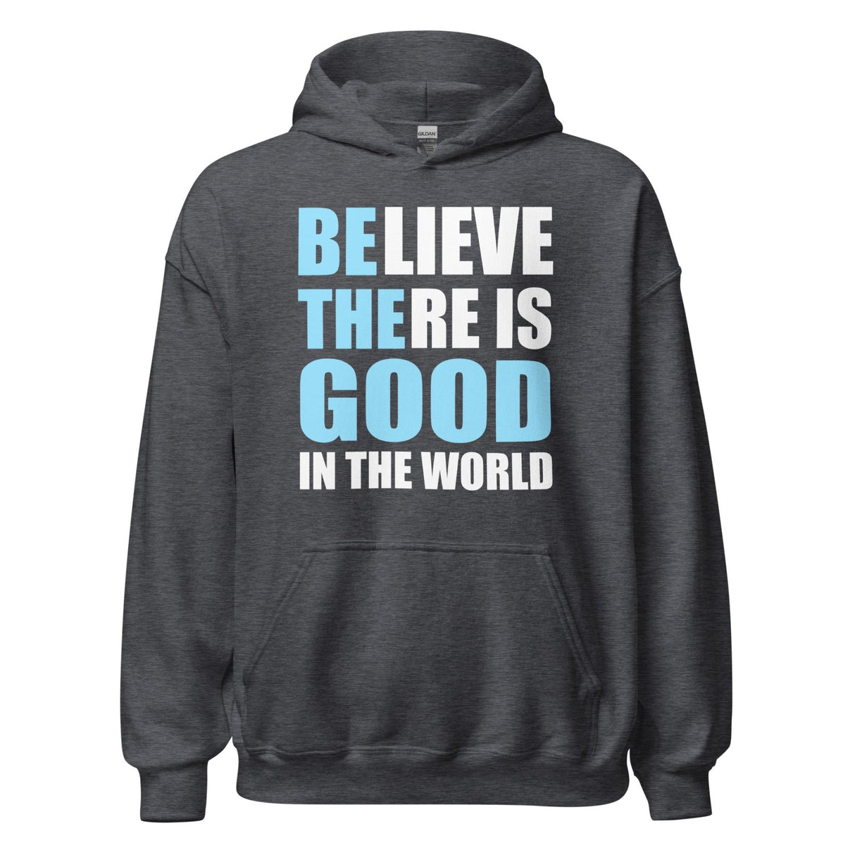 Believe There is Good in The World Hoodie