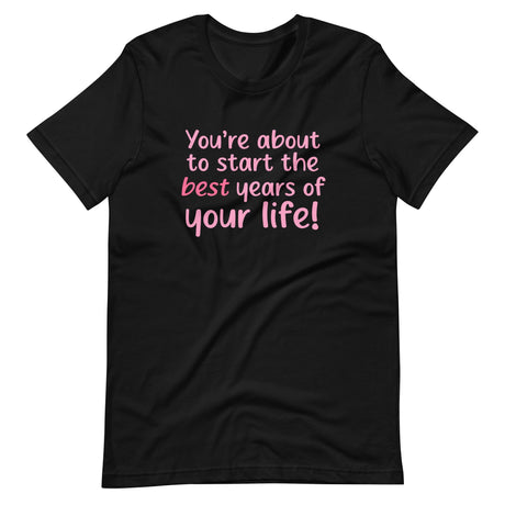 Best Years Of Your Life Shirt