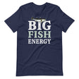 Big Fish Energy Shirt