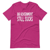 Big Government Still Sucks Shirt