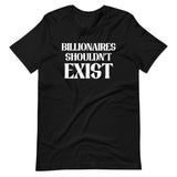 Billionaires Shouldn't Exist Shirt