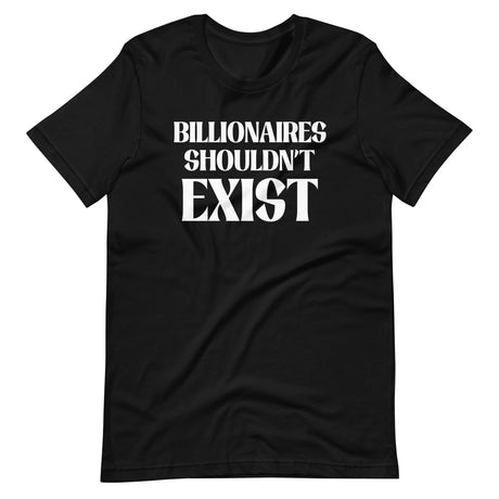 Billionaires Shouldn't Exist Shirt