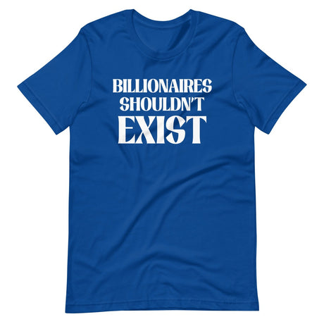 Billionaires Shouldn't Exist Shirt