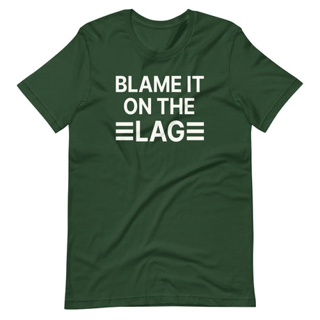 Blame it on The Lag Shirt