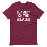 Blame it on The Lag Shirt