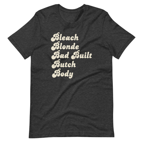 Bleach Blonde Bad Built Butch Body Shirt