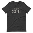 But First Coffee Shirt