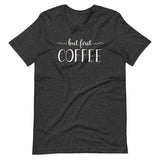 But First Coffee Shirt