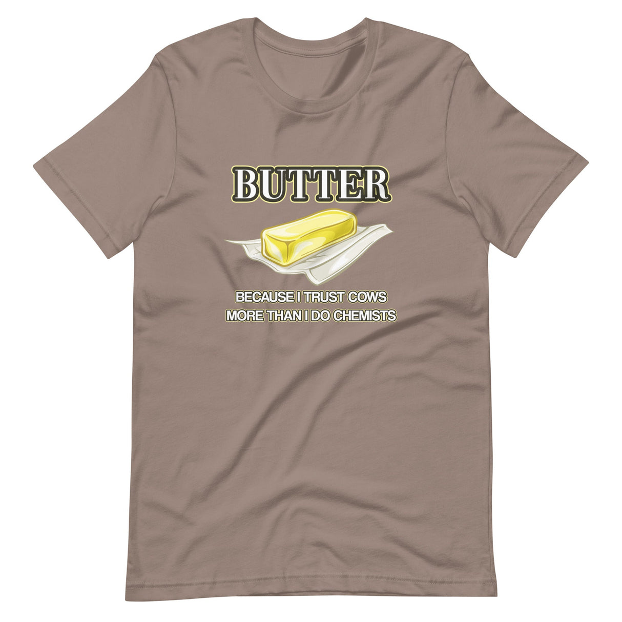 Butter Because I Trust Cows More Than Chemists Shirt