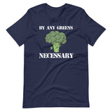 By Any Greens Necessary Shirt