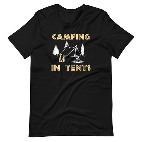 Camping is In Tents Shirt