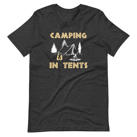 Camping is In Tents Shirt