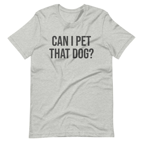 Can I Pet That Dog Shirt