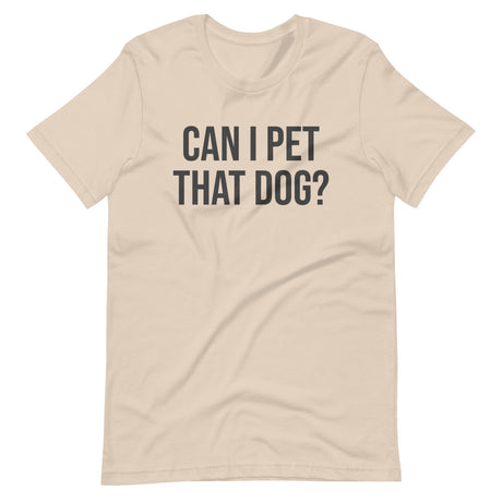 Can I Pet That Dog Shirt