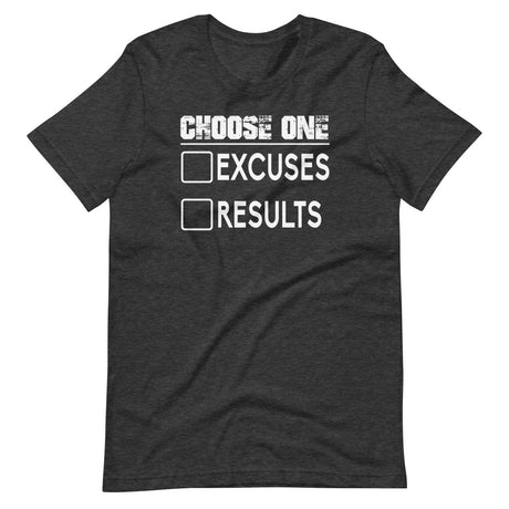 Choose One Excuses Or Results Shirt