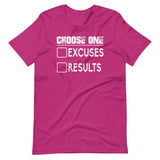 Choose One Excuses Or Results Shirt