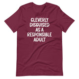 Cleverly Disguised As A Responsible Adult Shirt