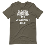 Cleverly Disguised As A Responsible Adult Shirt