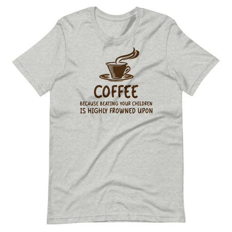 Coffee Beating Your Children Shirt