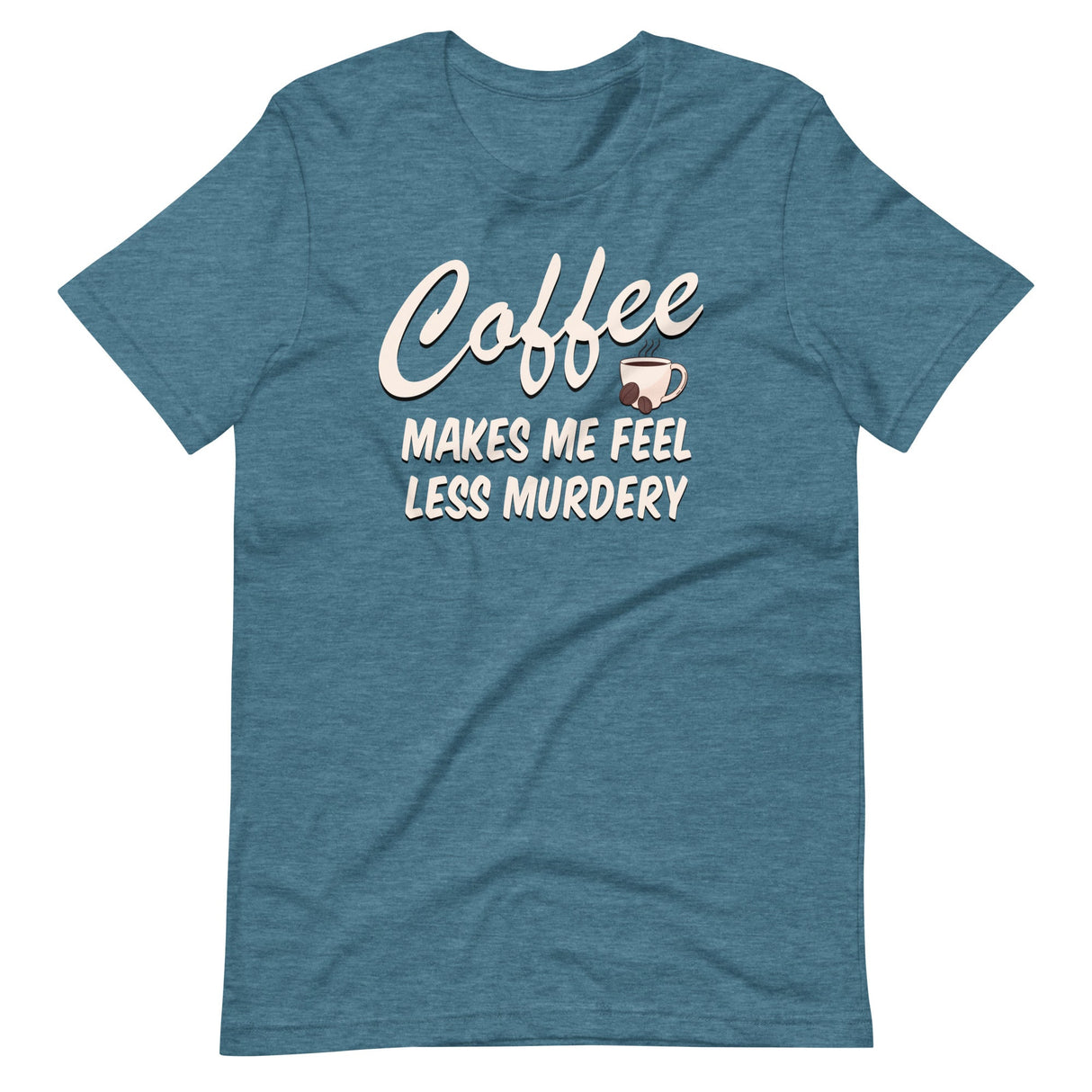 Coffee Makes Me Feel Less Murdery Shirt