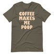 Coffee Makes Me Poop Shirt