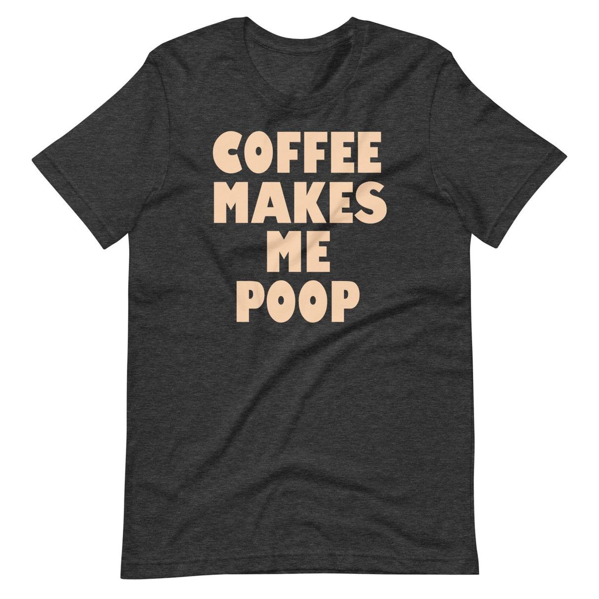 Coffee Makes Me Poop Shirt