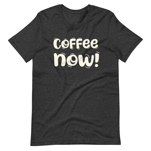 Coffee Now Shirt