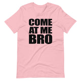 Come at Me Bro Shirt