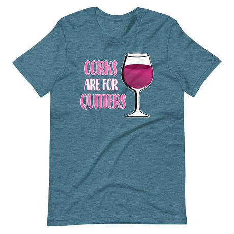 Corks Are For Quitters Shirt