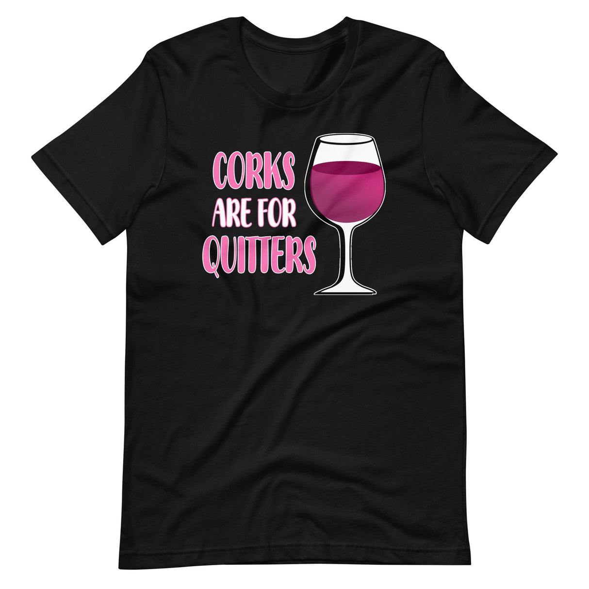 Corks Are For Quitters Shirt