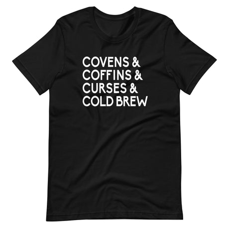 Covens Coffins Curses and Cold Brew Shirt