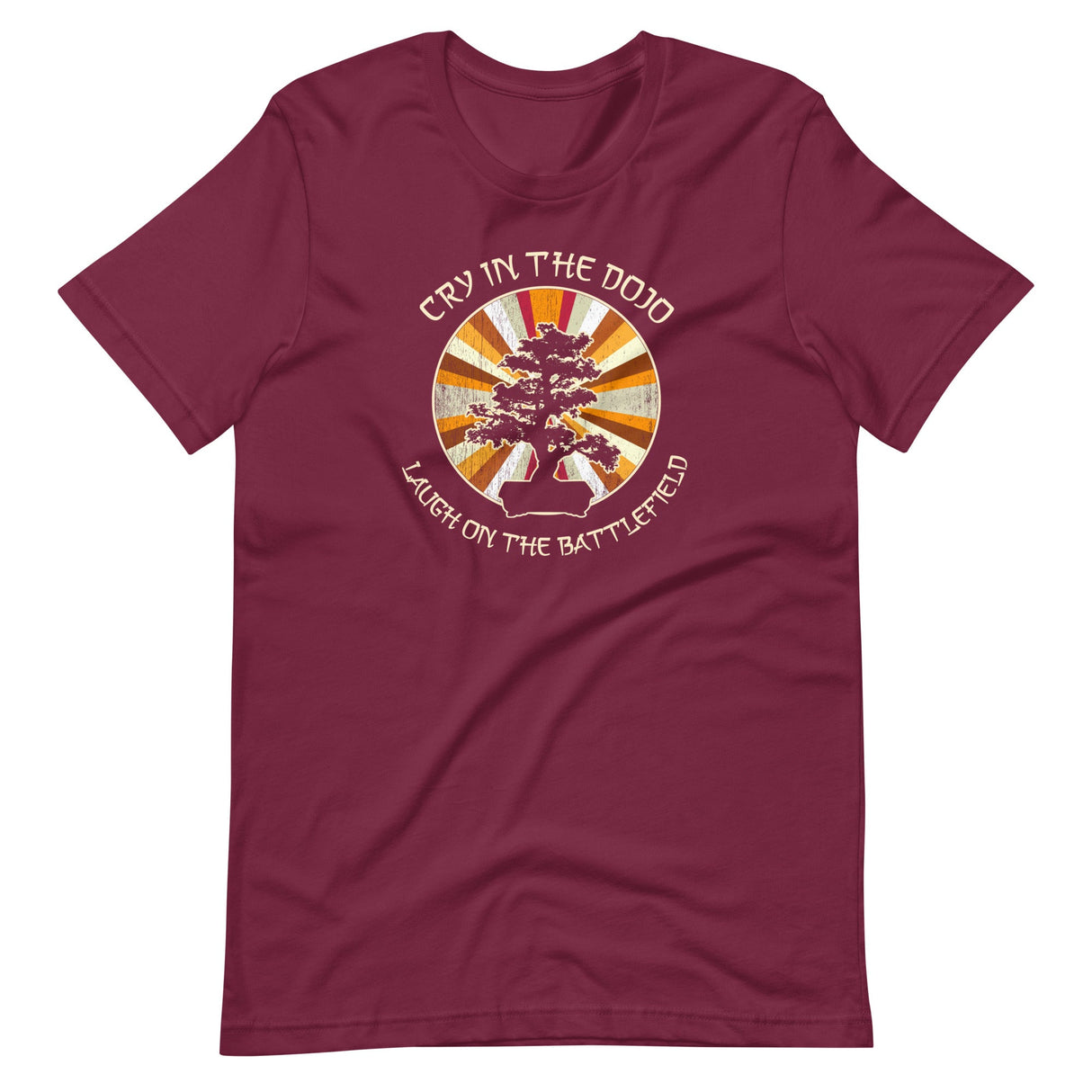 Cry in The Dojo Laugh on The Battlefield Shirt