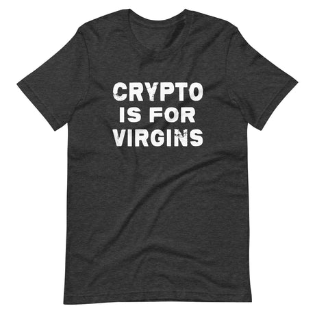 Crypto is For Virgins Shirt