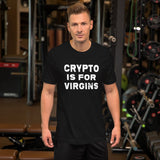 Crypto is For Virgins Shirt