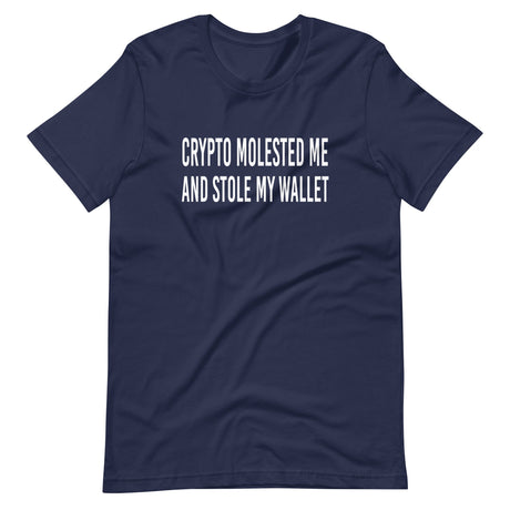 Crypto Molested Me and Stole My Wallet Shirt