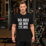 Dad Jokes Are How Eye Roll Shirt