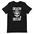 Death Before Decaf Shirt