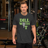 Dill With It Pickleball Shirt