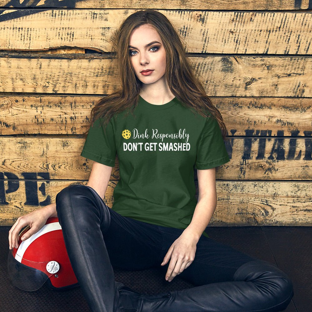 Dink Responsibly Don't Get Smashed Shirt