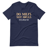 Do Milfs Not Drugs Shirt