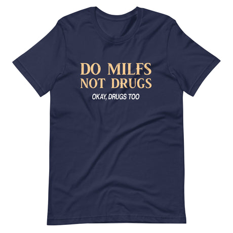 Do Milfs Not Drugs Shirt