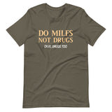 Do Milfs Not Drugs Shirt