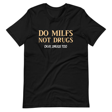 Do Milfs Not Drugs Shirt