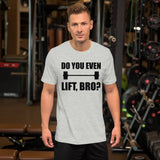 Do You Even Lift Bro Gym Shirt