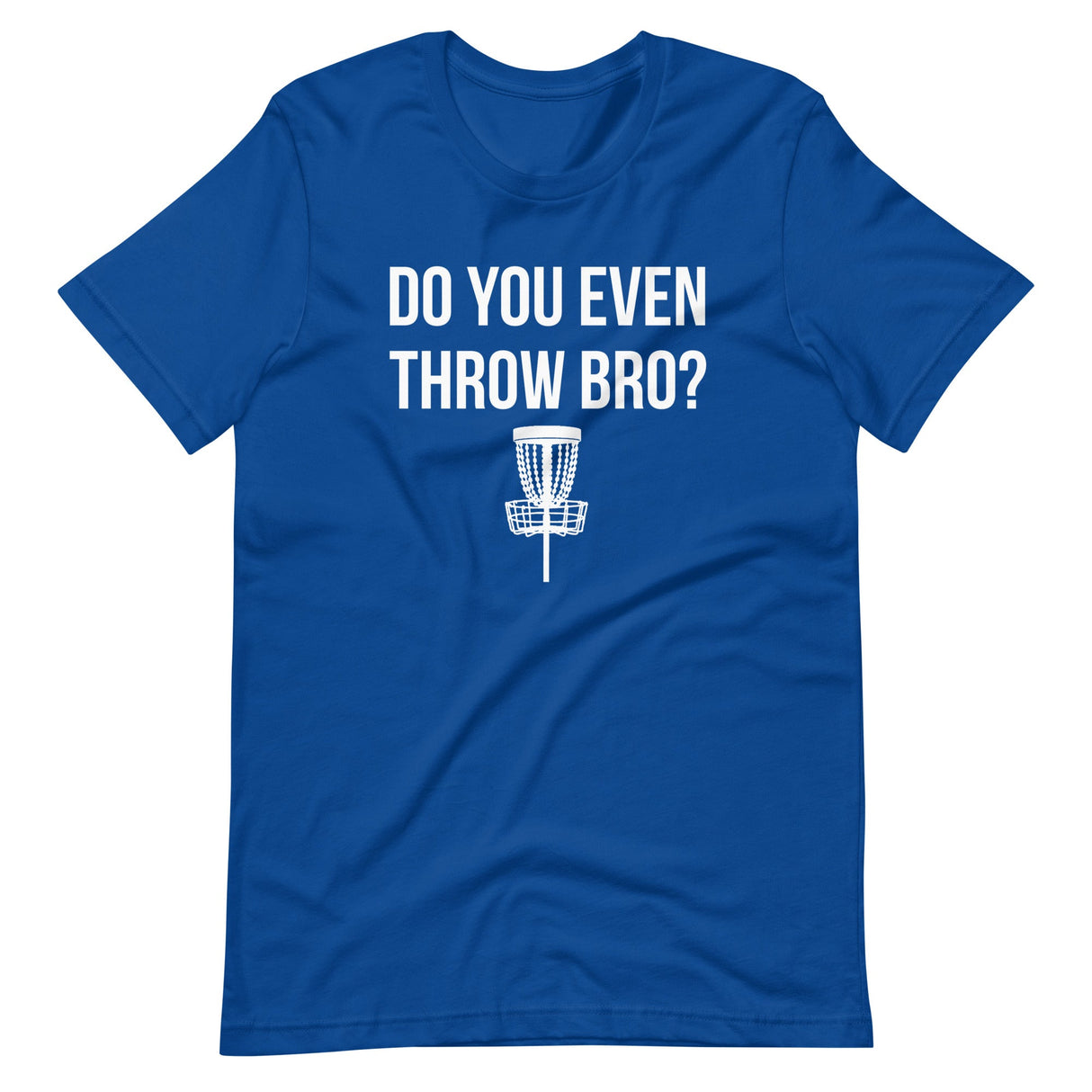 Do You Even Throw Bro Disc Golf Shirt